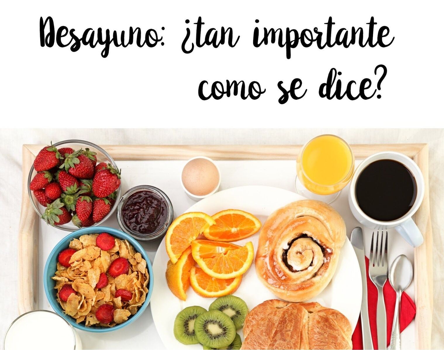 Desayuno: ¿tan importante como se dice?