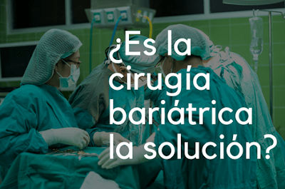 ¿Cirugía bariátrica?