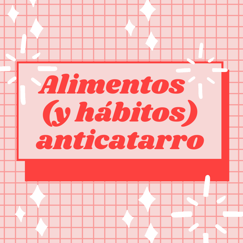 Alimentos (y hábitos) anticatarros